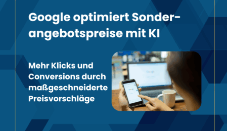Google optimiert Sonderangebotspreise mit KI – Mehr Klicks und Conversions durch maßgeschneiderte Preisvorschläge