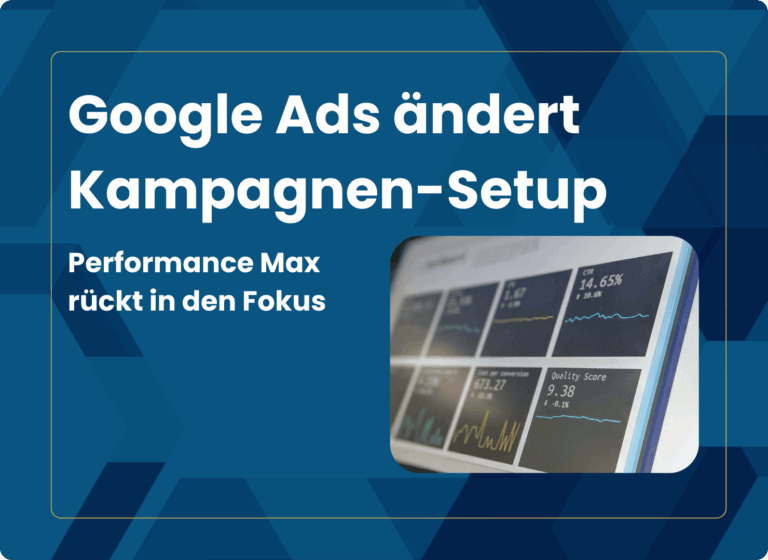 Google ändert Kampagnen Setup: Performance Max rückt in den Fokus