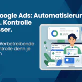 KI in Google Ads: Warum Werbetreibende mehr Kontrolle denn je brauchen