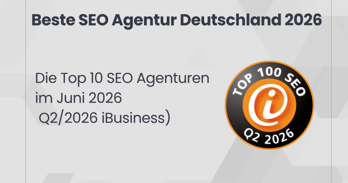 Beste SEO Agentur Deutschland: Die Top 10 SEO Agenturen im Juni 2026 (Q2 iBusiness)