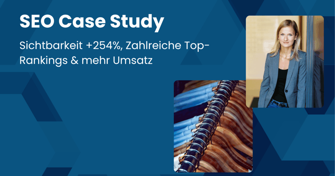 SEO Case Study - Sichtbarkeit +254%, zahlreiche Top-Rankings und mehr Umsatz